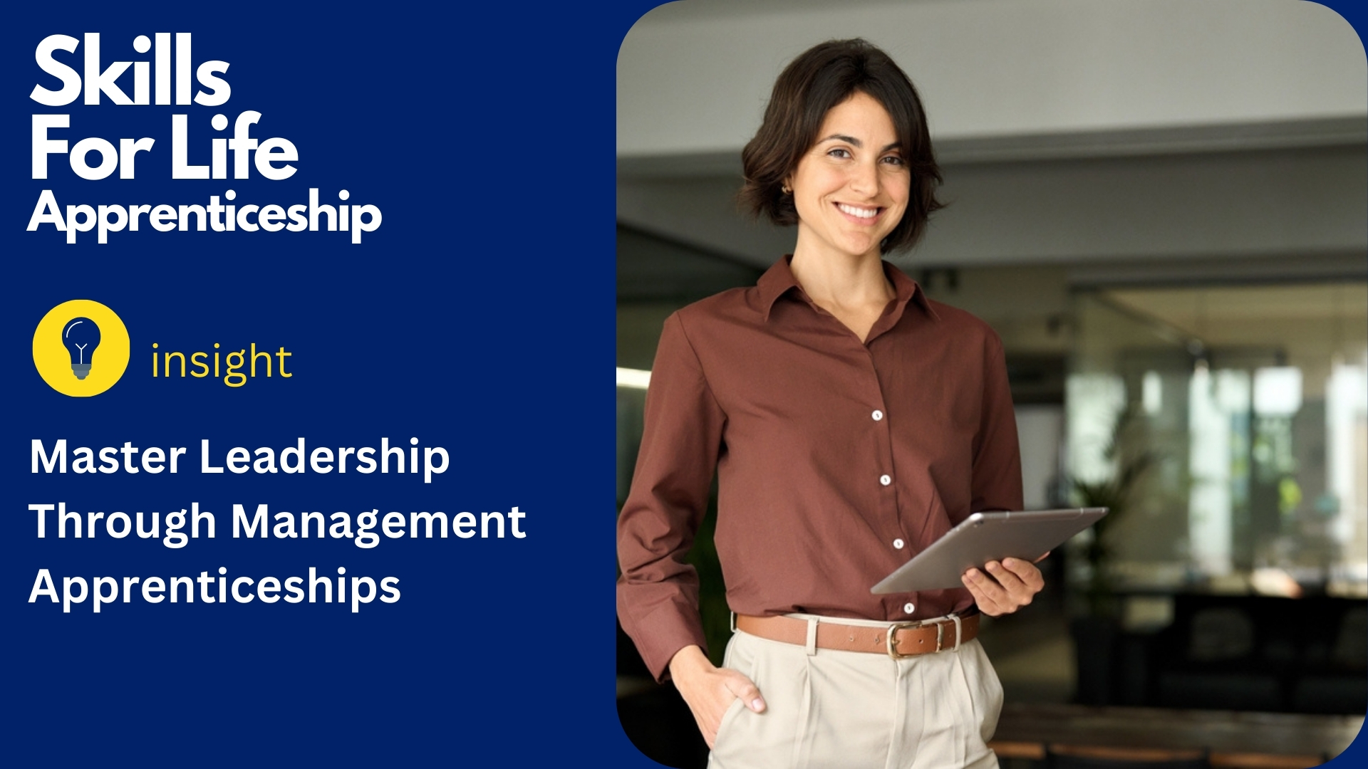 Professional woman with tablet; text reads 'Skills For Life Apprenticeship: Master Leadership Through Management Apprenticeships